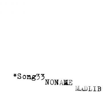 album cover for noname song 33 - black typewriter-style text that says "song 33 noname madlib" on a white background