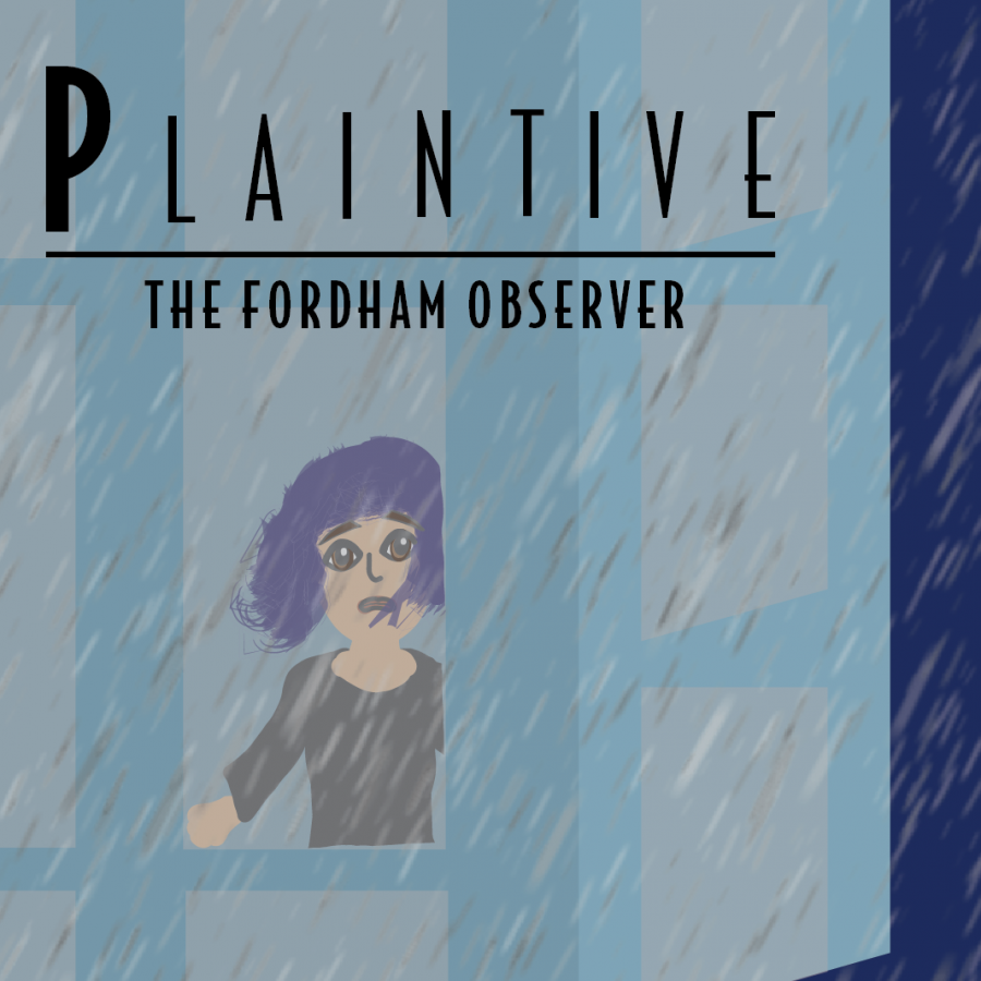 graphic of woman looking out window at rain with the words  plaintive - the fordham observer  on top in black letters