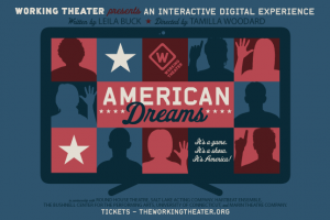 a poster for American Dreams reading Working Theater presents an interactive digital experience: American Dreams