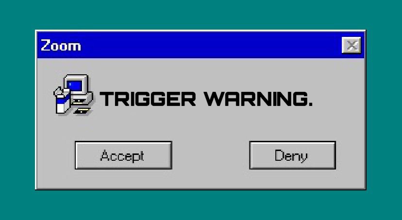 90s-style+computer+pop-up+window+that+says+Zoom+-+trigger+warning+-+Accept+%2F+Deny